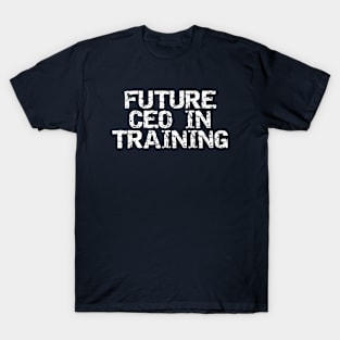 Future CEO In Training T-Shirt